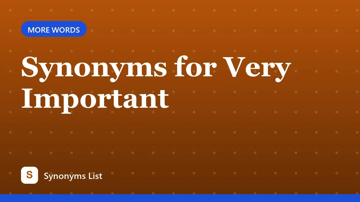 Synonyms for Very Important