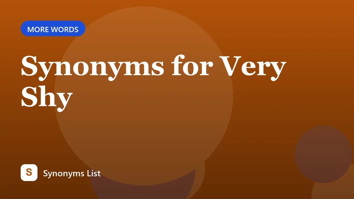 Synonyms for Very Shy