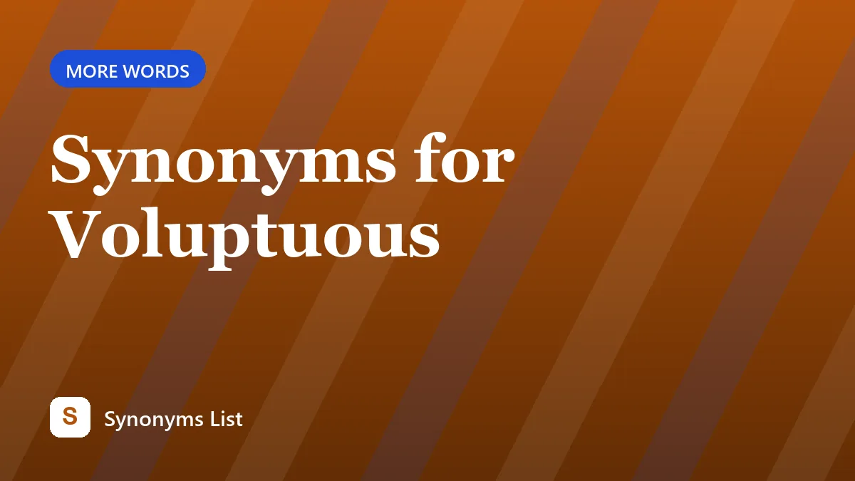 Synonyms for Voluptuous
