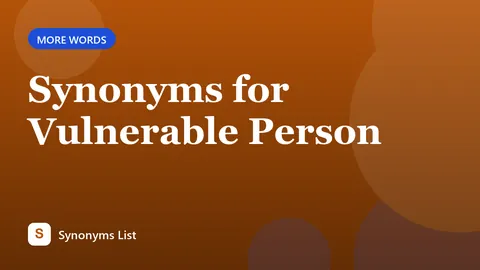 Synonyms for Vulnerable Person