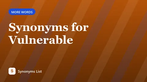 Synonyms for Vulnerable