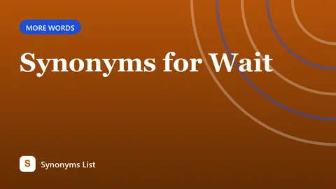 Synonyms for Wait