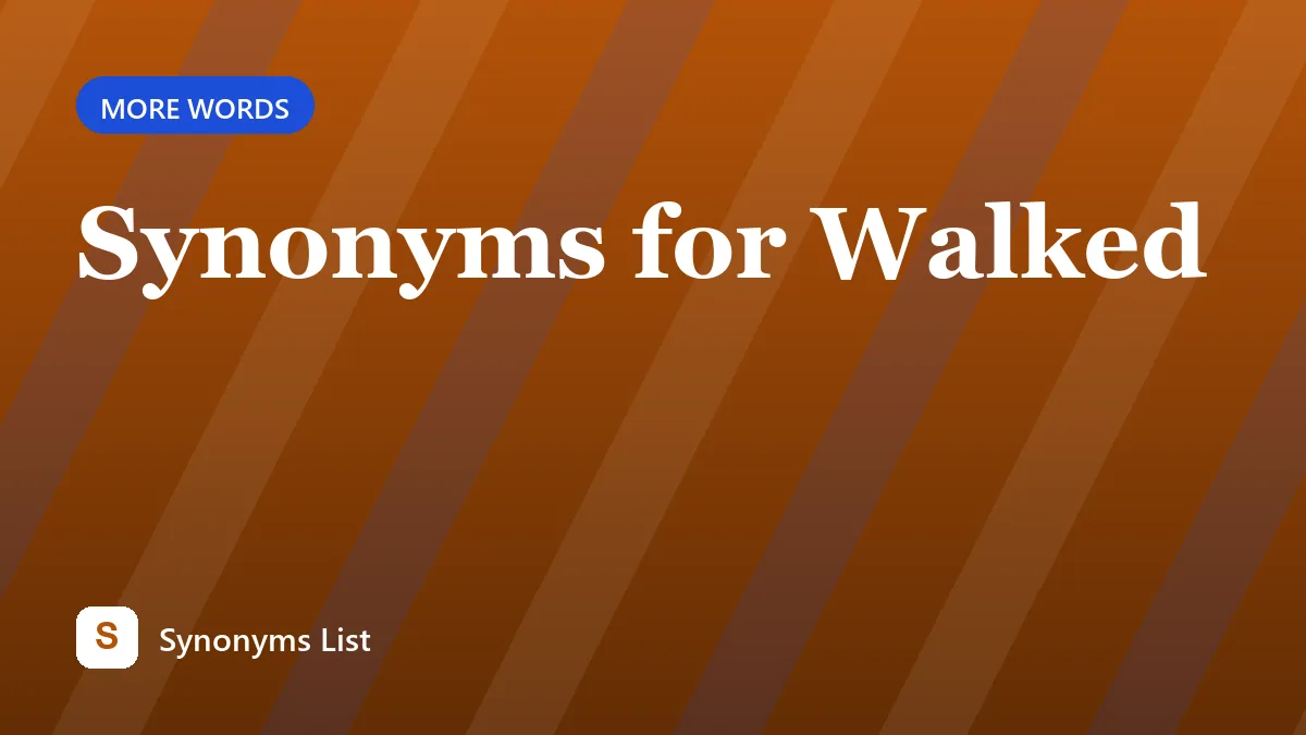 Synonyms for Walked