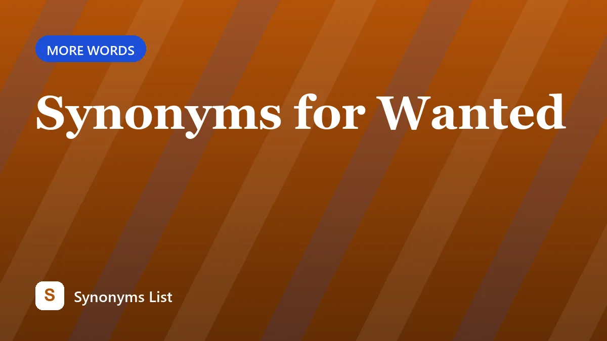 Synonyms for Wanted
