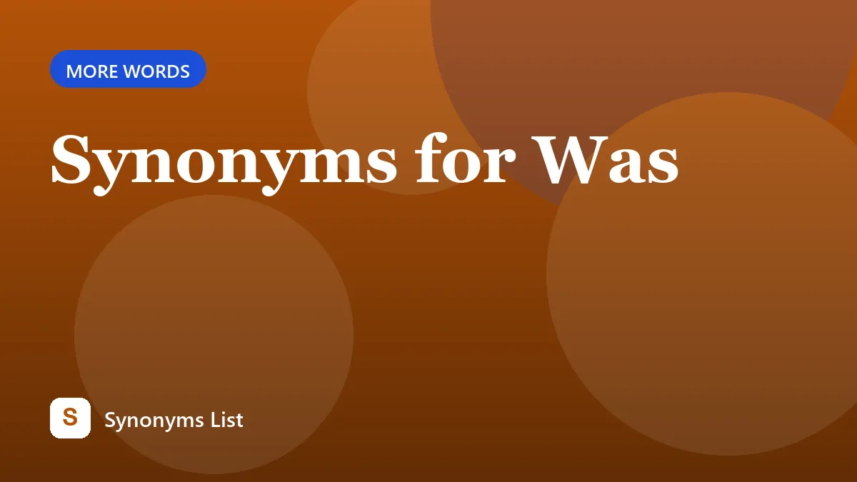 Synonyms for Was