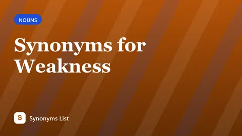 Synonyms for Weakness