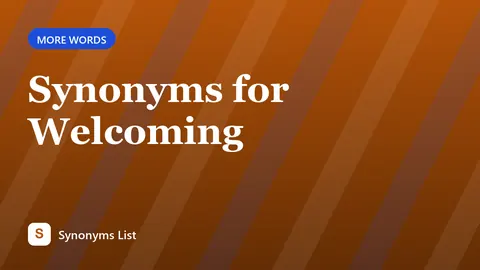 Synonyms for Welcoming