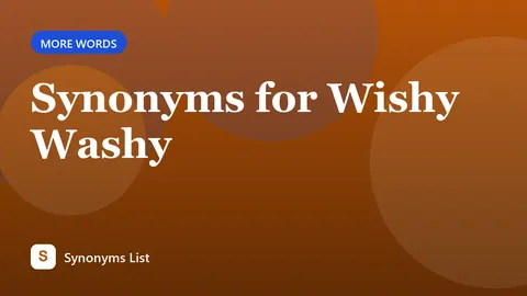 Synonyms for Wishy Washy