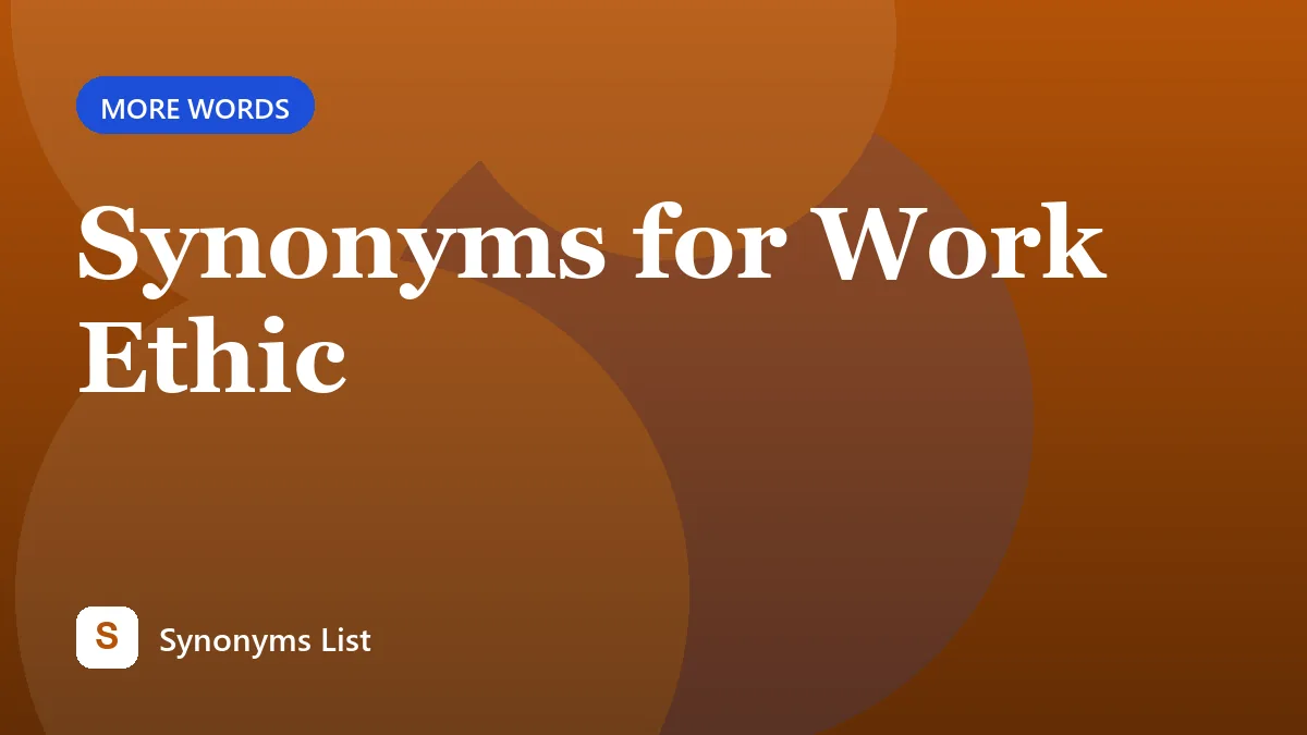 Synonyms for Work Ethic