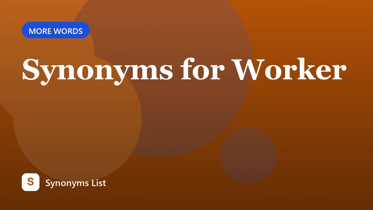 Synonyms for Worker