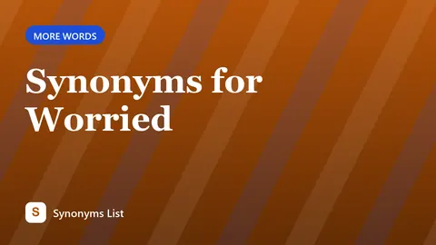 Synonyms for Worried