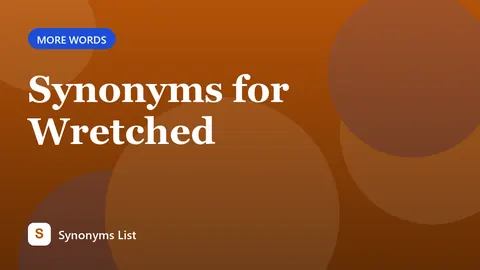Synonyms for Wretched