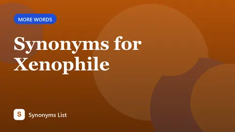 Synonyms for Xenophile