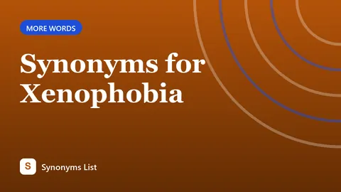 Synonyms for Xenophobia