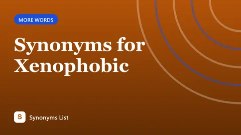 Synonyms for Xenophobic