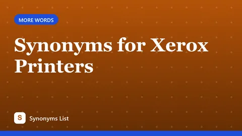 Synonyms for Xerox Printers