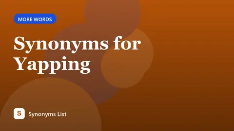 Synonyms for Yapping
