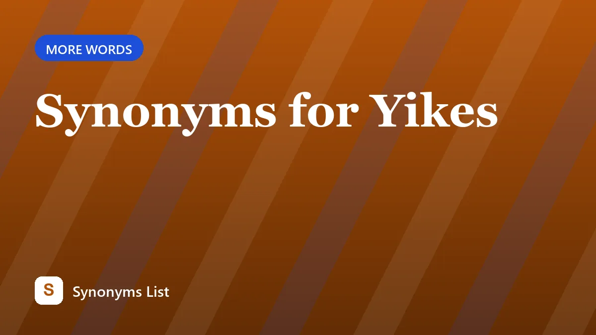 Synonyms for Yikes