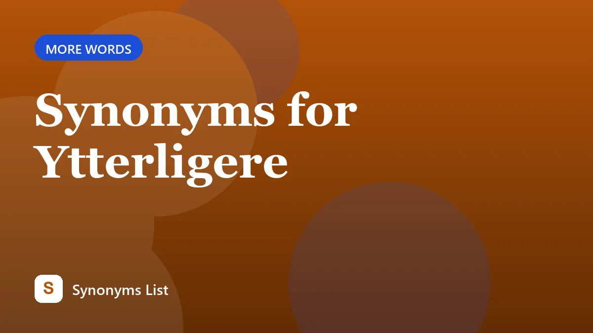 Synonyms for Ytterligere