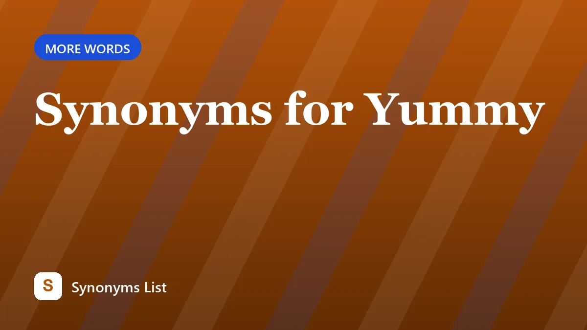 Synonyms for Yummy