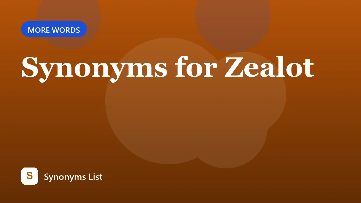 Synonyms for Zealot
