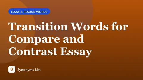 Transition Words for Compare and Contrast Essay