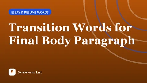 Transition Words for Final Body Paragraph
