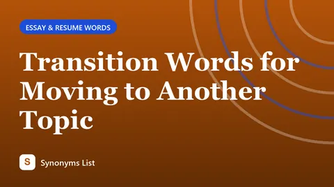 Transition Words for Moving to Another Topic
