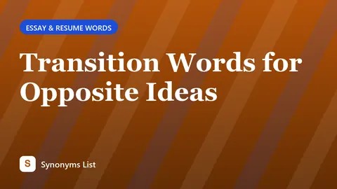 Transition Words for Opposite Ideas