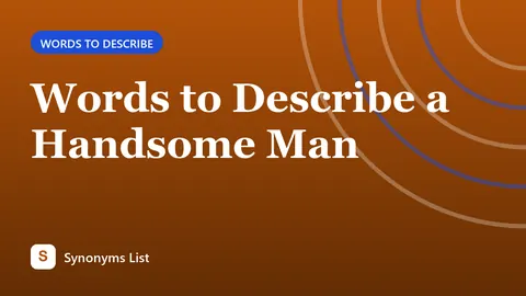 Words to Describe a Handsome Man