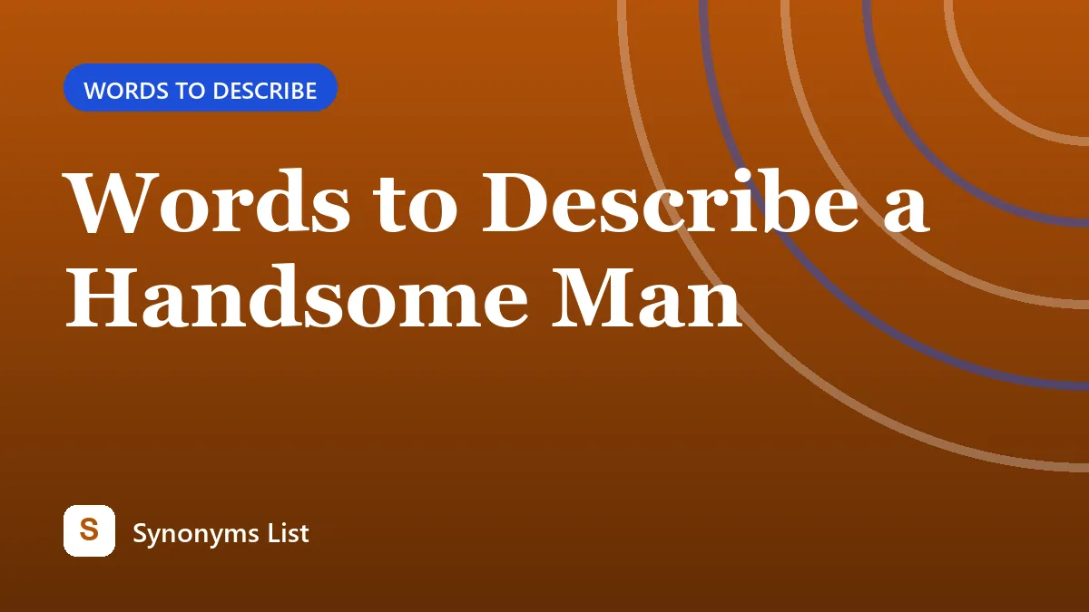 Words to Describe a Handsome Man
