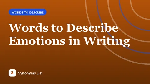 Words to Describe Emotions in Writing