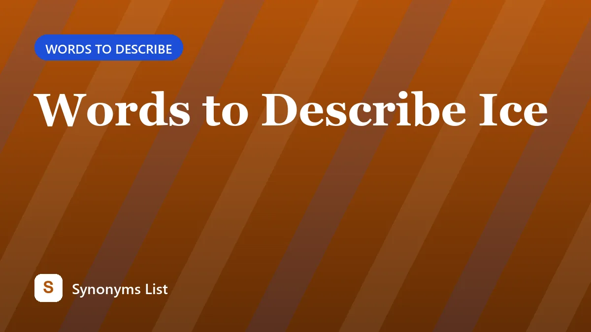 Words to Describe Ice