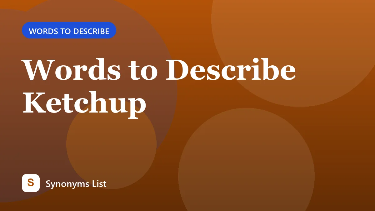 Words to Describe Ketchup