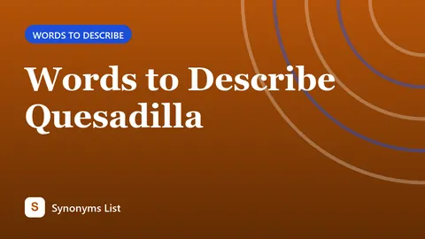 Words to Describe Quesadilla
