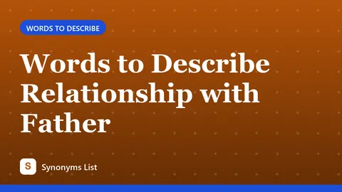 Words to Describe Relationship with Father