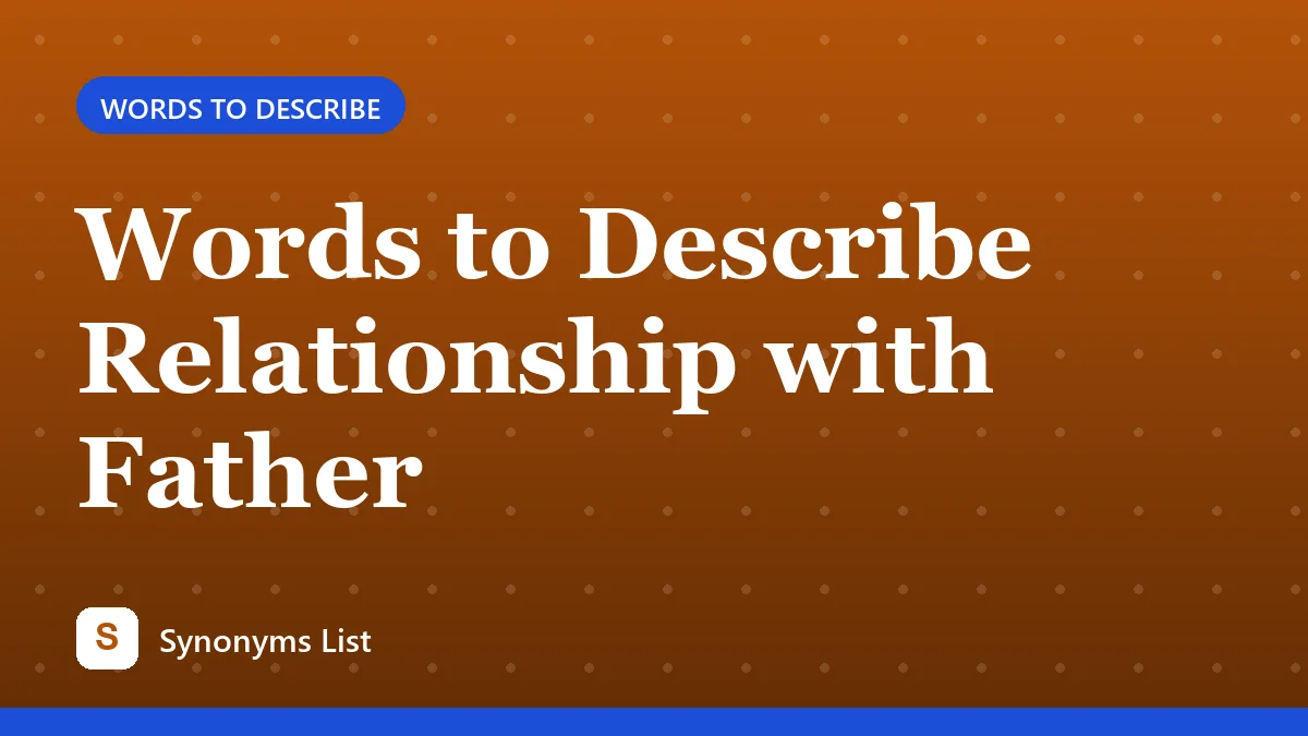 Words to Describe Relationship with Father