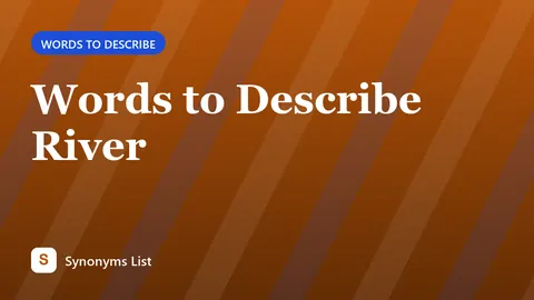Words to Describe River
