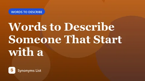 Words to Describe Someone That Start with a