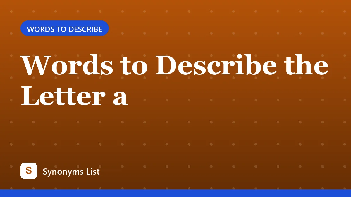 Words to Describe the Letter a