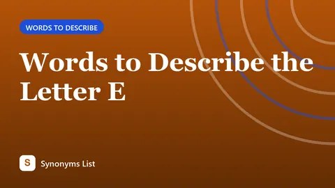 Words to Describe the Letter E