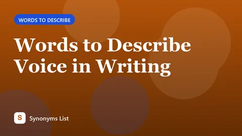 Words to Describe Voice in Writing