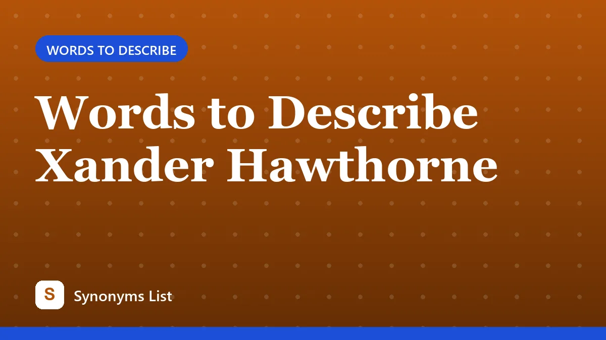 Words to Describe Xander Hawthorne